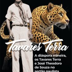 TAVARES TERRA: A Diáspora Mineira, os Tavares Terra e José Theodoro de Souza no Sertão Paulista